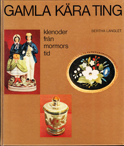 Gamla kära ting. Klenoder från mormors tid. [Utg.…