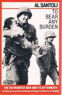 To Bear Any Burden: The Vietnamese War And Its Aftermath by Santoli Al - 1986