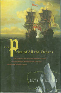 image of The Prize Of All The Oceans: The Dramatic True Story of Commander Anson's Voyage Round the World and How He Seized the Spanish