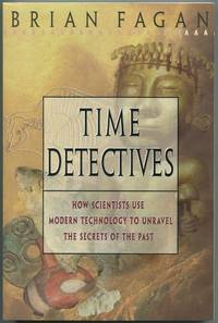 Time Detectives: How Archeologists Use Technology to Recapture the Past