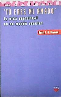Tú eres mi amado: la vida espiritual en un mundo secular. 