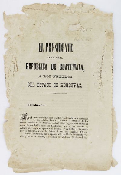 El Presidente de la Republica de Guatemala, a los Pueblos del Estado de Honduras. Hondureños. Los Acontecimientos Que Se Estan Verificando en el Territorio de Ese Estado... [caption title and first line of text]