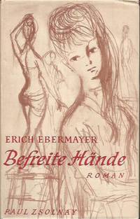 Befreite hände: roman by Erich Ebermayer - Hardcover - 1960 - from Books and Bobs (SKU: E037637)