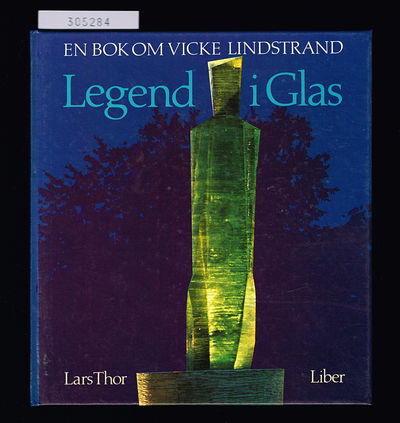 Legend i glas. En bok om Vicke Lindstrand.