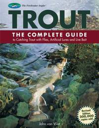 Trout : The Complete Guide to Catching Trout with Flies, Artificial Lures and Live Bait