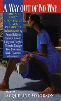 A Way Out of No Way : Writing about Growing up Black in America by Jacqueline Woodson - 1997