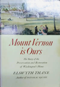 image of Mount Vernon is Ours: The Story of the Preservation and Restoration of Washington's Home