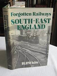 South East England (Forgotten Railways)