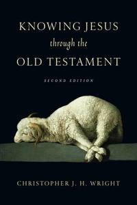 Knowing Jesus Through the Old Testament by Christopher J. H. Wright - Paperback - from The Saint Bookstore (SKU: A9780830823598)