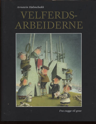 Velferdsarbeiderne. Fra vugge til grav