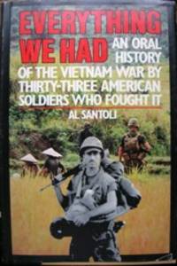 cover of Everything We Had. An Oral History of the Vietnam War by 33 American Soldiers Who Fought It