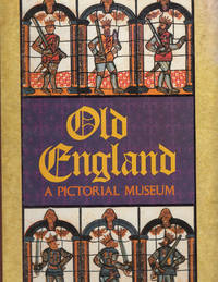 OLD ENGLAND: A PICTORIAL MUSEUM OF REGAL, ECCLESIASTICAL, MUNICIPAL, BARONIAL, AND POPULAR ANTIQUITIES