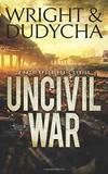 Uncivil War: A Post-Apocalyptic Thriller by B.T. Wright - 2019-07-16