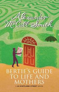 Bertie's Guide to Life and Mothers: A Scotland Street Novel (44 Scotland Street)