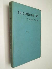 Trigonometry At Ordinary level by Clarke L Harwood - Hardcover - 1962 - from Flashbackbooks (SKU: biblio166 F8198)