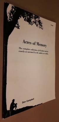 Acres Of Memory: The Complete Collection of 65 Short Stories Exactly as Narrated by the Author on Radio  -(SIGNED)- de Campbell, Don  -(signed)- - 1980