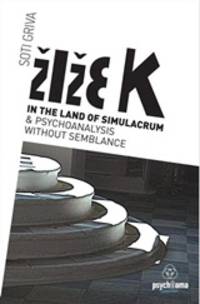 image of Zizek in the Land of Simulacrum and Psychoanalysis Without Semblance