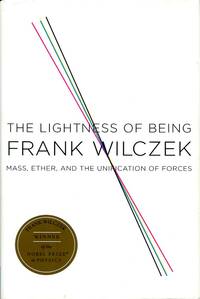 cover of The Lightness of Being : Mass, Ether, and the Unification of Forces