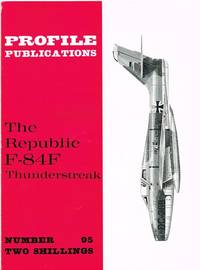 PROFILE PUBLICATIONS NUMBER 95: THE REPUBLIC F-84F THUNDERSTREAK