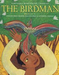The Birdman by Veronika Martenova Charles - First Edition. - 2006 - from The Book Faerie (SKU: 020768)