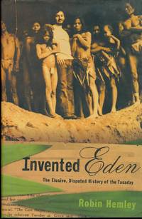 Invented Eden  The Elusive, Disputed History of the Tasaday by Hemley, Robin - 2003