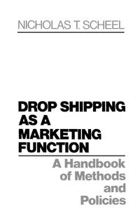 Drop Shipping as a Marketing Function: A Handbook of Methods and Policies