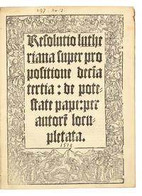 Resolutio lutheriana super propositione deci(m)a tertia: de potestate pape: per autore(m) locupletata