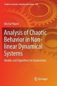 Analysis of Chaotic Behavior in Non-linear Dynamical Systems : Models and Algorithms for Quaternions