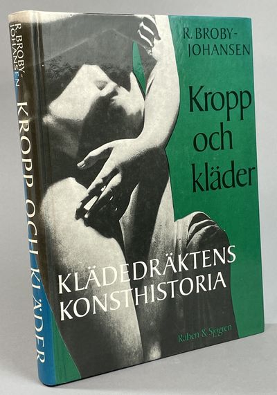 Kropp och kläder. [Klädedräktens konsthistoria].…