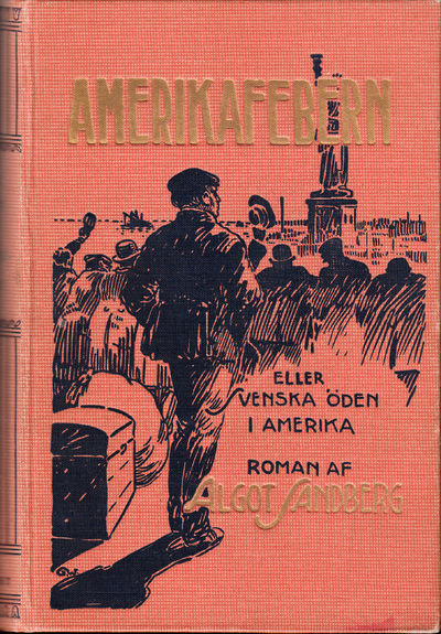 Amerikafebern eller Svenska öden i Amerika. Roman…