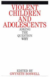 Violent Children and Adolescents : Asking the Question Why?