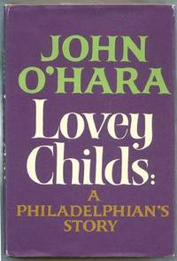 Lovey Childs: A Philadelphians&#039; Story. by O'Hara, John - 1969.