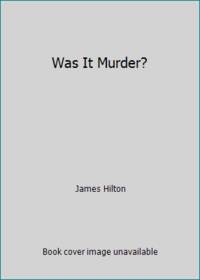 Was It Murder? by James Hilton - 1979