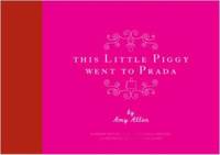 This Little Piggy Went to Prada: Nursery Rhymes for the Blanhnik Brigade