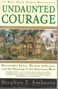 Undaunted Courage by Stephen Ambrose - 1997