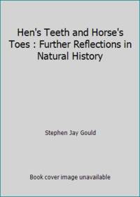 Hen's Teeth and Horse's Toes: Further Reflections in Natural History