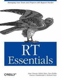 RT Essentials : Managing Your Team and Projects with Request Tracker