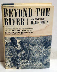 Beyond the River: A True Story of the Underground Railroad