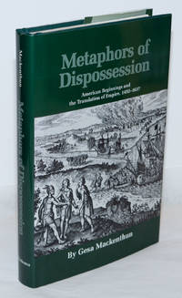 Metaphors of Dispossession: American Beginnings and the Translation of Empire, 1492-1637 by Mackenthun, Gesa - 1997