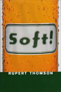 Soft by Thomson, Rupert - 1998