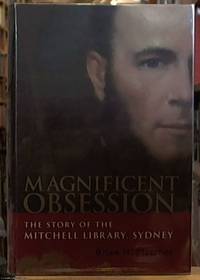 image of Magnificent Obsession; the Story of the Mitchell Library, Sydney