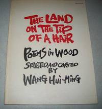 The Land on the Tip of a Hair: Poems in Wood by Wang Hui-Ming - 1972