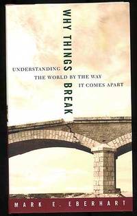 Why Things Break: Understanding the World by the Way It Comes Apart