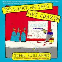 Do What He Says! He's Crazy!