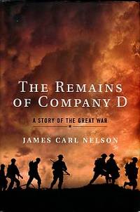 The Remains Of Company D: A Story Of The Great War