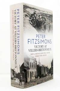 Victory at Villers-Bretonneux.  Why a French Town will never forget the Anzacs