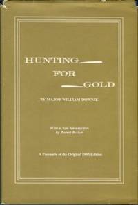 cover of Hunting For Gold: Reminisences Of Personal Experience And Research In The Early Days Of The Pacific Coast...