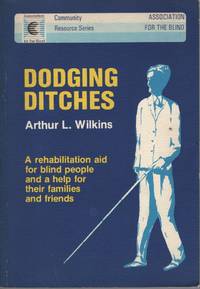cover of DODGING DITCHES : A REHABILITATION AID FOR BLIND PEOPLE AND A HELP FOR THEIR FAMILIES AND FRIENDS