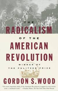 Radicalism of the American Revolution (Vintage): Pulitzer Prize Winner: 0