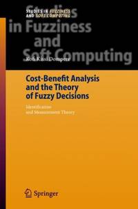 Cost-Benefit Analysis and the Theory of Fuzzy Decisions : Identification and Measurement Theory